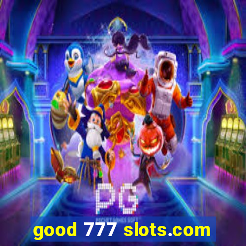 good 777 slots.com