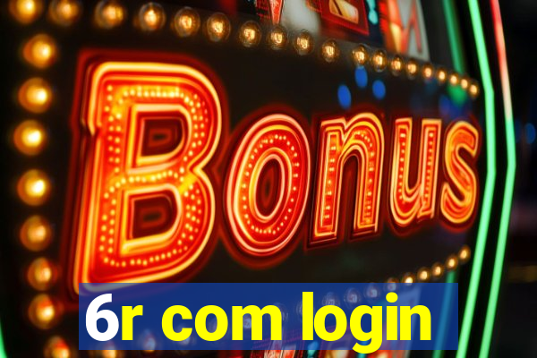 6r com login