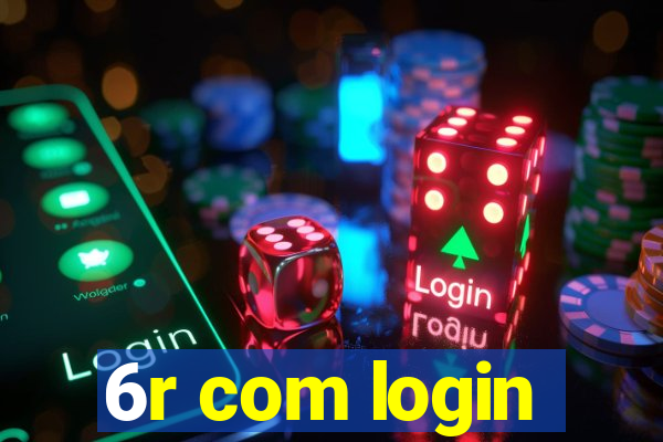 6r com login