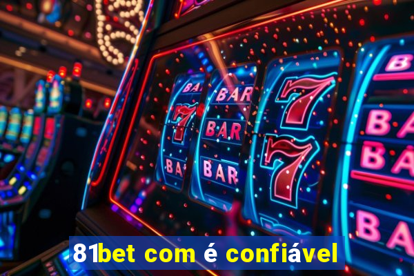 81bet com é confiável