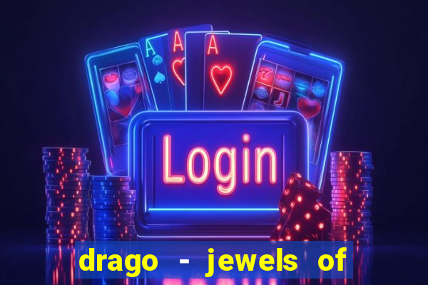 drago - jewels of fortune slot