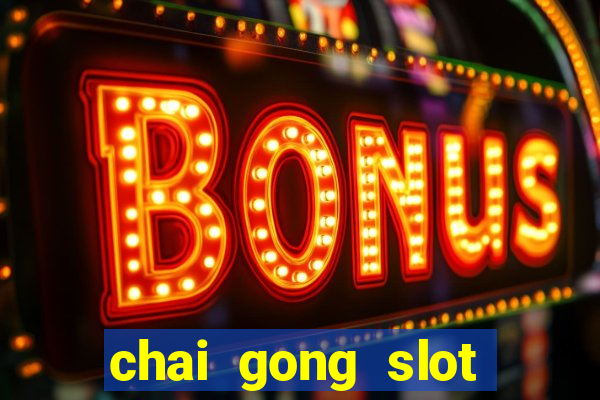 chai gong slot play free