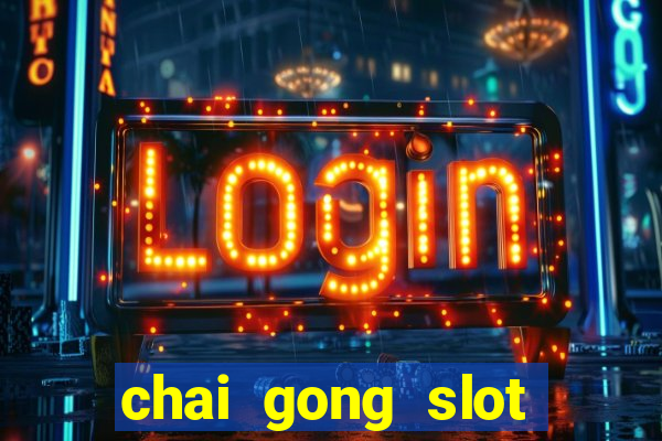 chai gong slot play free