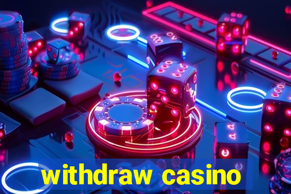 withdraw casino