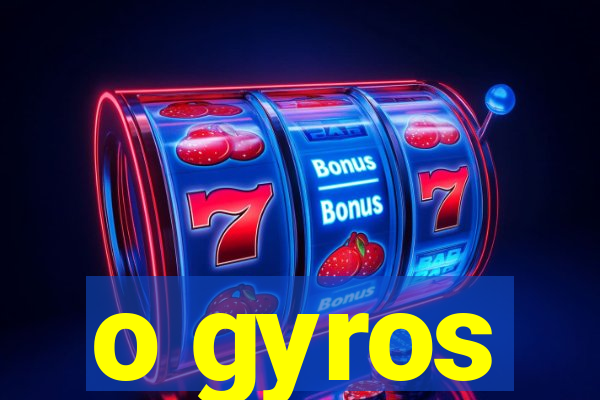 o gyros