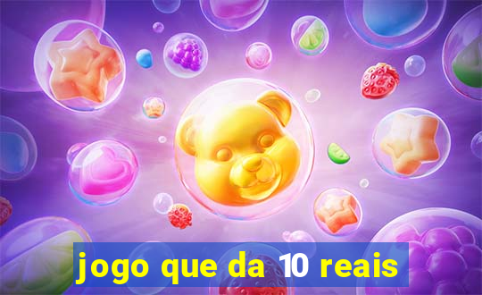 jogo que da 10 reais