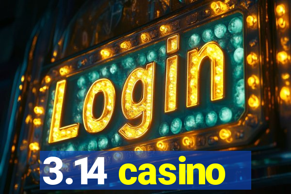 3.14 casino