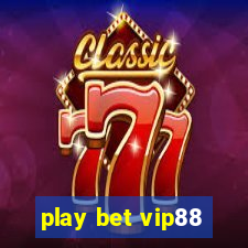 play bet vip88