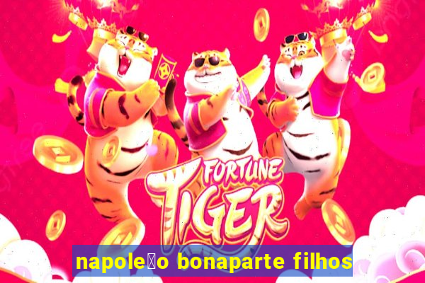 napole茫o bonaparte filhos