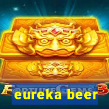 eureka beer