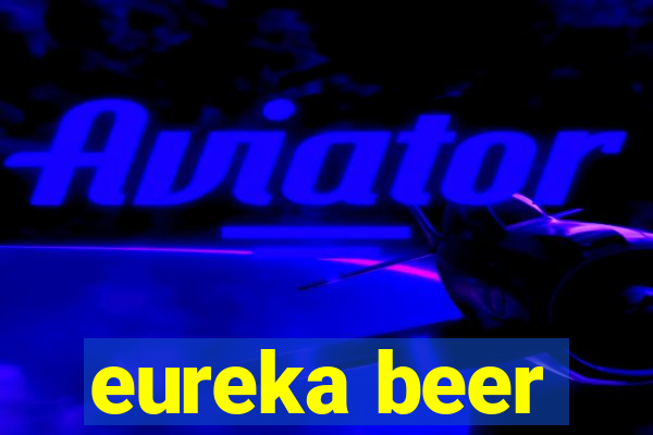 eureka beer