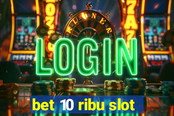 bet 10 ribu slot