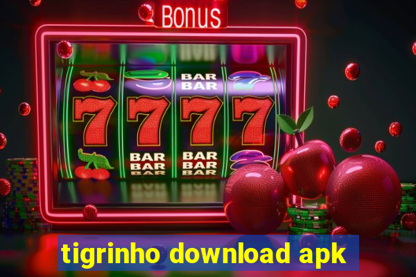 tigrinho download apk