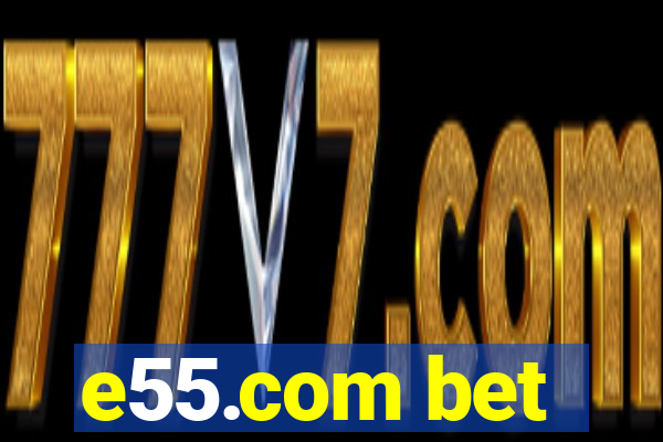 e55.com bet