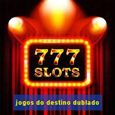 jogos do destino dublado