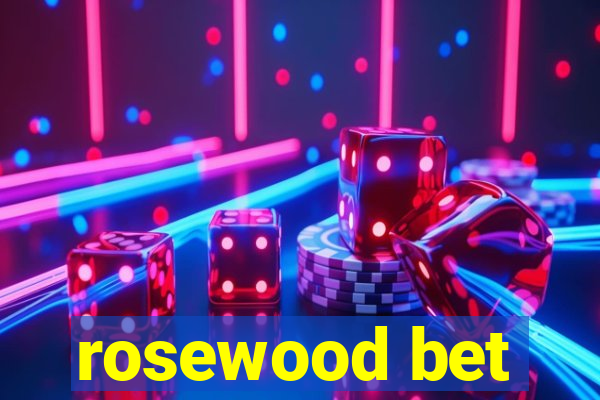 rosewood bet