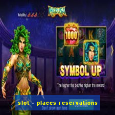 slot - places reservations