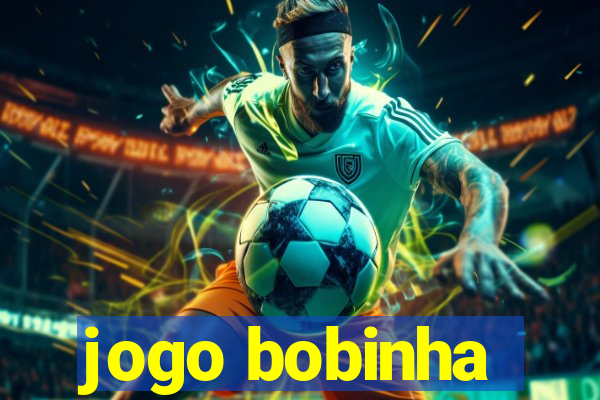 jogo bobinha