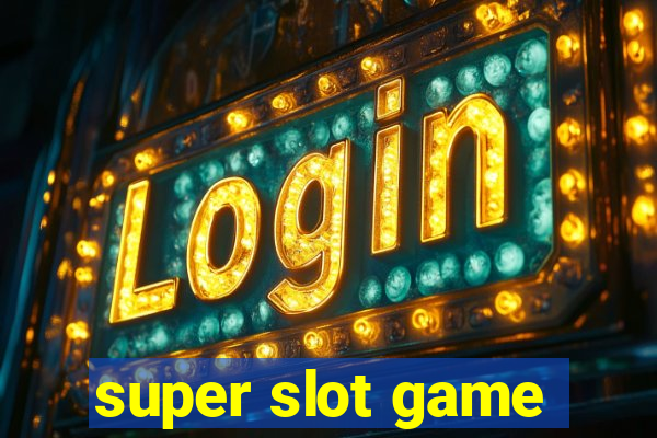 super slot game