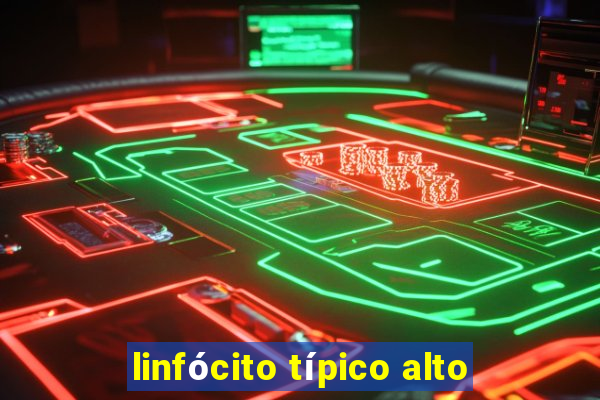 linfócito típico alto