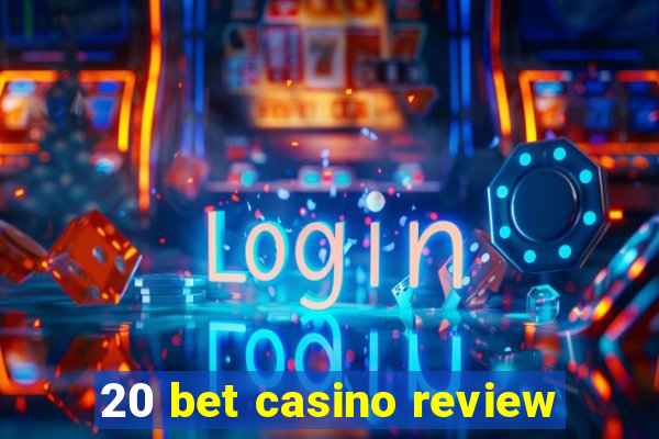 20 bet casino review