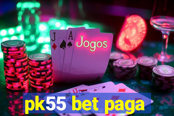 pk55 bet paga