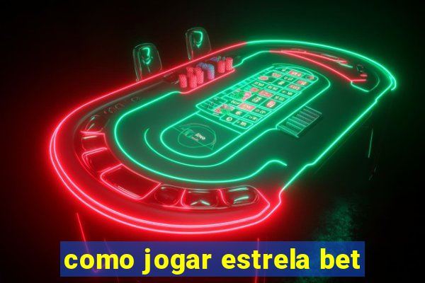 como jogar estrela bet