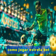 como jogar estrela bet