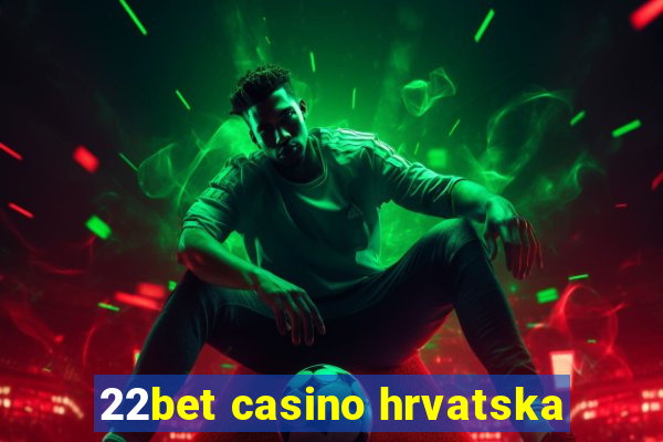 22bet casino hrvatska