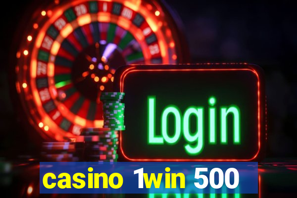 casino 1win 500