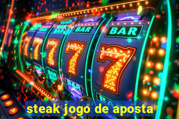 steak jogo de aposta