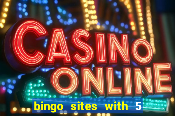 bingo sites with 5 pound deposit