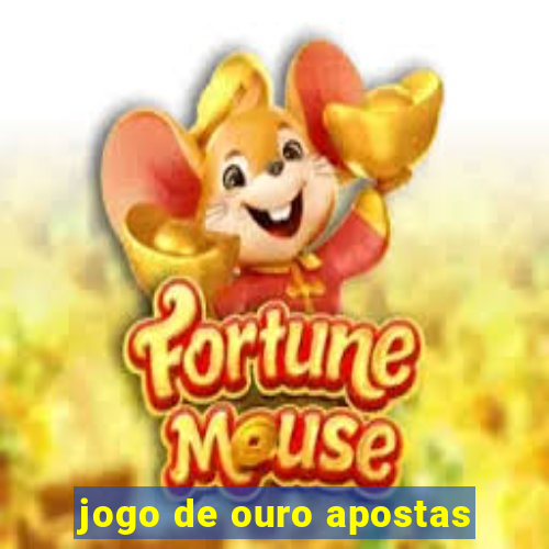 jogo de ouro apostas