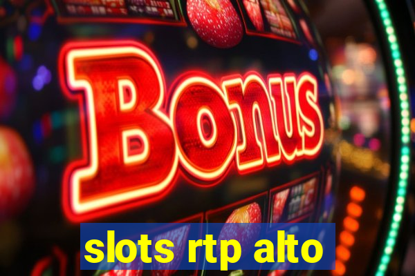 slots rtp alto