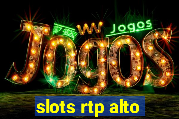 slots rtp alto