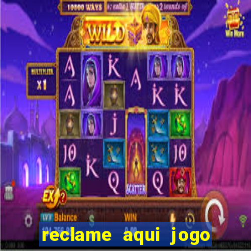 reclame aqui jogo do tigrinho