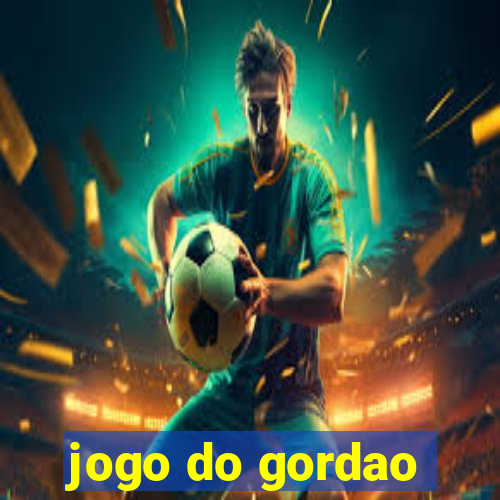 jogo do gordao