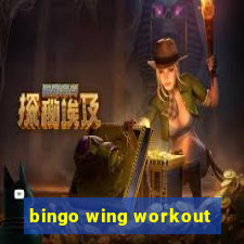 bingo wing workout