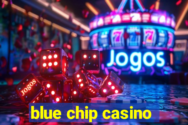 blue chip casino