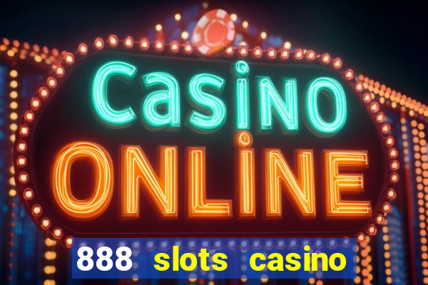 888 slots casino ca?a níquel