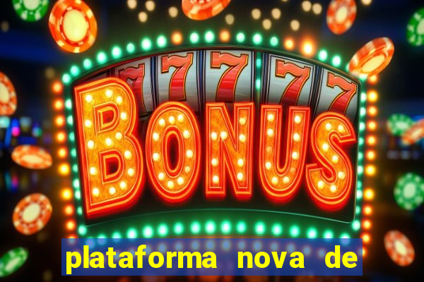 plataforma nova de jogo de aposta