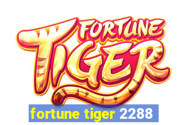 fortune tiger 2288