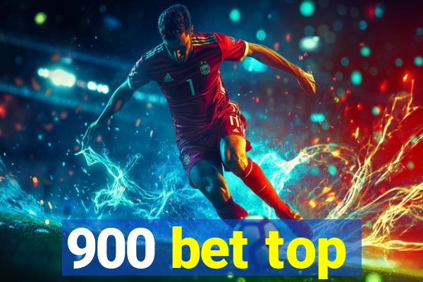 900 bet top