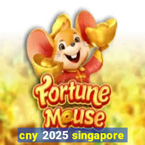 cny 2025 singapore