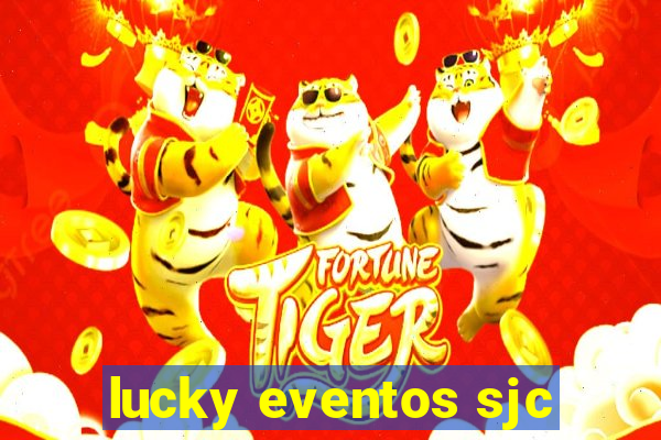 lucky eventos sjc