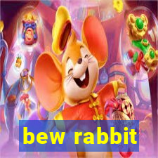 bew rabbit