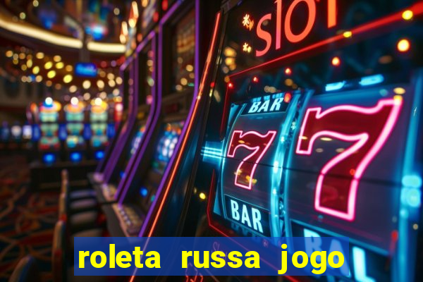 roleta russa jogo como funciona