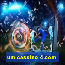 um cassino 4.com