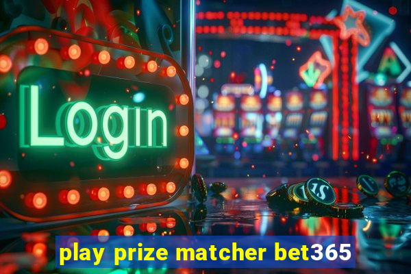 play prize matcher bet365