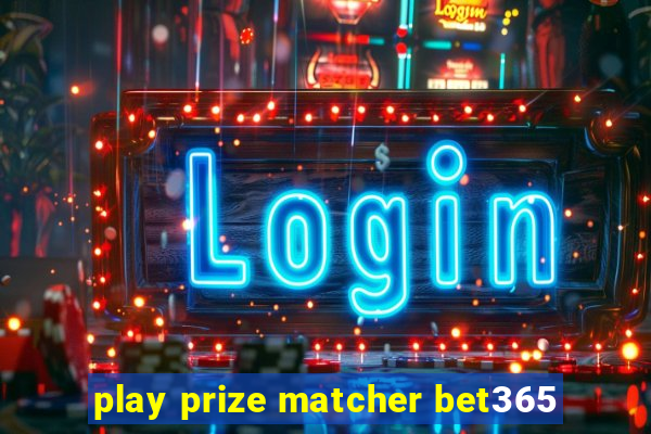 play prize matcher bet365